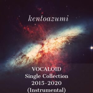 kentoazumi VOCALOID Single Collection 2015-2020 (Instrumental) [MP3]